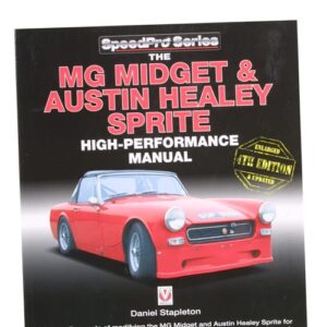 5485 - THE MG MIDGET & AUSTIN HEALEY SPRITE HIGH PERFORMANCE MANUAL (4TH edition) by Daniel Stapleton