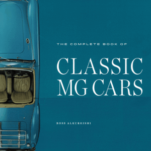 5702 - The Complete Book of Classic MG Cars by Ross Alkureishi
